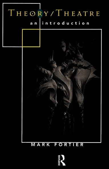Theory/theatre : an introduction; Mark Fortier; 1997