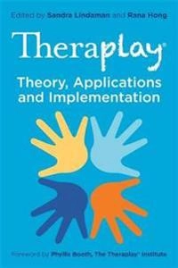 Theraplay : theory, applications and implementation; Rana Hong, Sandra Lindaman; 2021