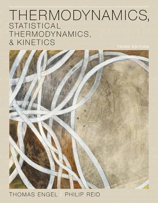 Thermodynamics, statistical thermodynamics, & kinetics; Thomas Engel; 2013