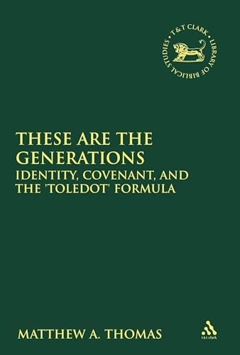 These are the generations : identity, promise and the 'toledot' formula; Matthew A Thomas, Laura Quick; 2013