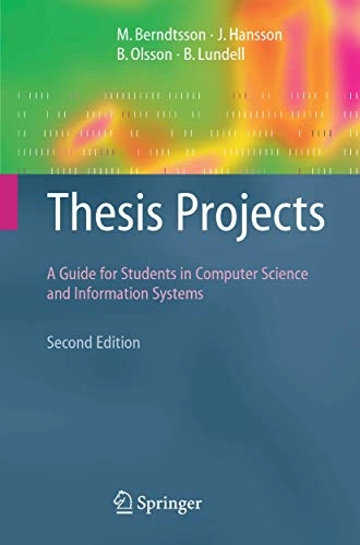 Thesis projects : a guide for students in computer science and information systems; Mikael Berndtsson, Jörgen Hansson, B Olsson, Björn Lundell; 2008