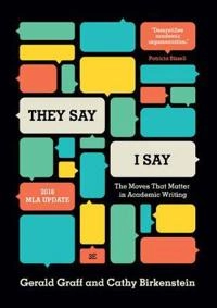"They say / I say" : the moves that matter in academic writing; Gerald Graff; 2017