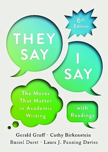 "They say / I say" : the moves that matter in academic writing : with readings; Gerald Graff; 2024