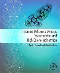 Thiamine deficiency disease, dysautonomia, and high calorie malnutrition; Derrick Lonsdale and Chandler Mars; 2017