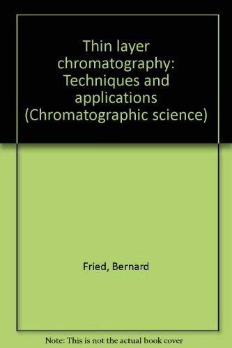Thin-layer chromatography : techniques and applications; Bernard Fried; 1982