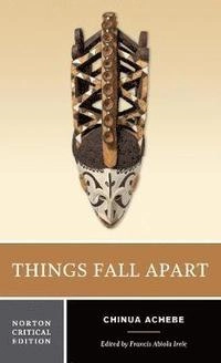 Things fall apart : authoritative text, contexts and criticism; Chinua Achebe; 2009