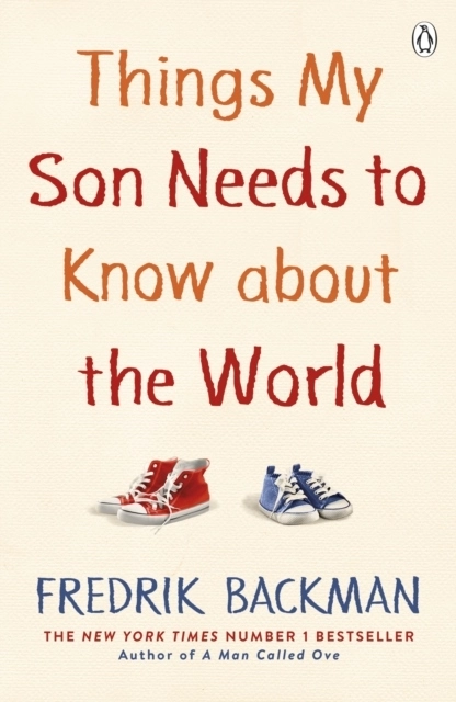 Things My Son Needs to Know About The World; Fredrik Backman; 2021
