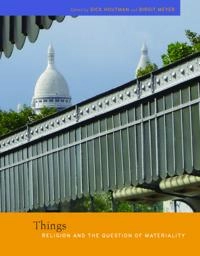 Things : religion and the question of materiality; Dick Houtman; 2012