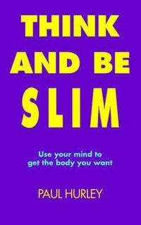 Think And Be Slim; Paul Hurley; 2005