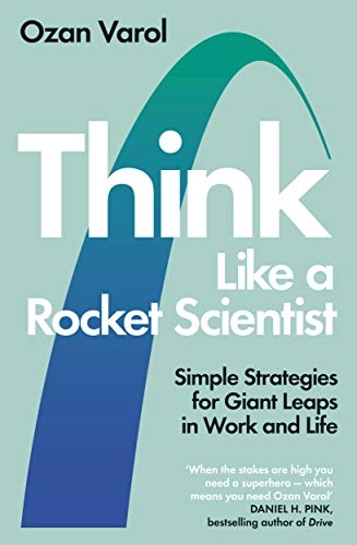 Think like a rocket scientist : simple strategies för giant leaps in work and life; Ozan Varol; 2020