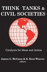 Think tanks and civil societies : catalysts for ideas and action; R Weaver; 2000
