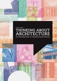 Thinking about architecture : an introduction to architectural theory; Colin Davies; 2011