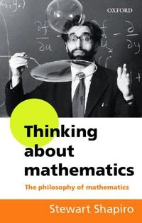 Thinking about mathematics : the philosophy of mathematics; Stewart Shapiro; 2000