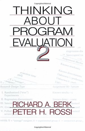 Thinking about program evaluation; Richard A. Berk, Peter H. Rossi; 1999
