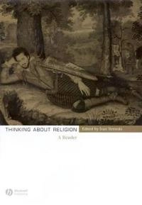 Thinking About Religion: A Reader; Ivan Strenski; 2006