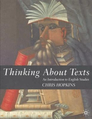 Thinking about texts : an introduction to English studies; Chris Hopkins; 2001