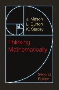 Thinking mathematically; John Mason; 2010