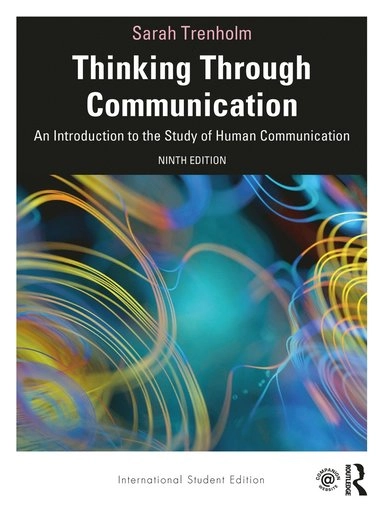Thinking through communication : an introduction to the study of human communication; Sarah Trenholm; 2021
