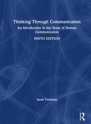 Thinking through communication : an introduction to the study of human communication; Sarah Trenholm; 2021