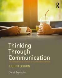 Thinking through communication : an introduction to the study of human communication; Sarah Trenholm; 2018