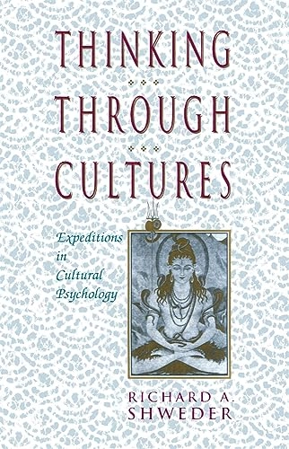 Thinking through cultures : expeditions in cultural psychology; Richard A. Shweder; 1991