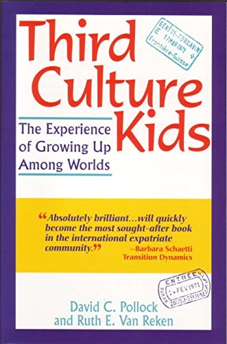 Third culture kids : the experience of growing up among worlds; David C. Pollock; 2001