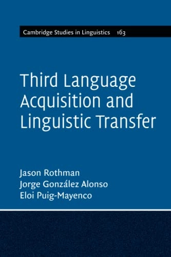 Third Language Acquisition and Linguistic Transfer; Jason Rothman, Jorge GonzáLez Alonso, Eloi Puig-Mayenco; 2022