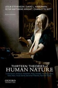 Thirteen theories of human nature; Leslie Forster Stevenson; 2018