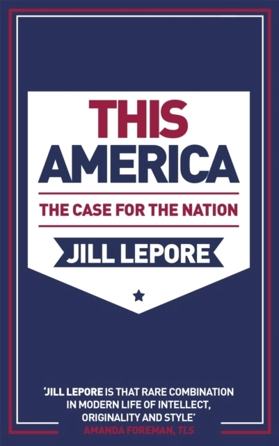 This America: The Case for the Nation; Jill Lepore; 2020