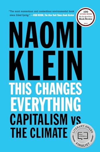 This changes everything : capitalism vs. the climate; Naomi Klein; 2014