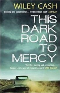 This Dark Road to Mercy; Wiley Cash; 2015