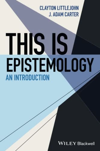 This is epistemology : an introduction; J. Adam Carter; 2021
