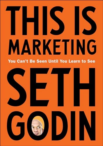 This Is Marketing; Seth Godin; 2018