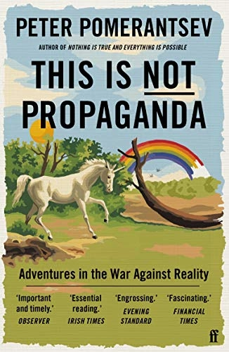 This Is Not Propaganda; Peter Pomerantsev; 2020