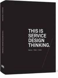 This is service design thinking : basics - tools - cases; Marc Stickdorn, Jakob Schneider; 2010