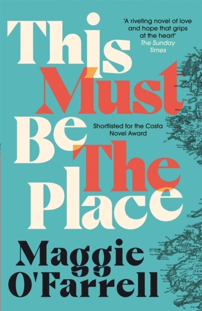 This Must Be the Place; Maggie O'Farrell; 2017