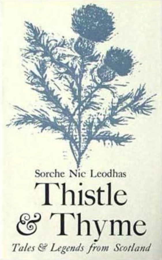 Thistle & Thyme - Tales & Legends from Scotland; Sorche Nic Leodhas; 1965