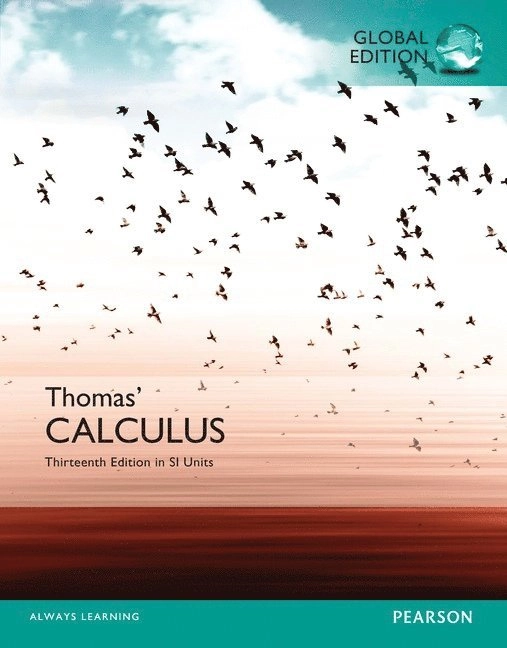Thomas' Calculus; Maurice D. Weir, Joel. Hass, Christopher Heil, Antonio. Behn, George B. Thomas; 2016