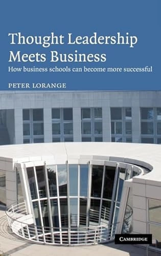 Thought leadership meets business : how business schools can become more successful; Peter Lorange; 2008