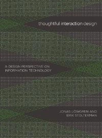 Thoughtful interaction design : a design perspective on information technology; Jonas Löwgren; 2005