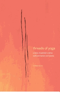 threads of yoga: a remix of patanjali-s sutra-s, with commentary and reverie; Matthew S Remski; 2012