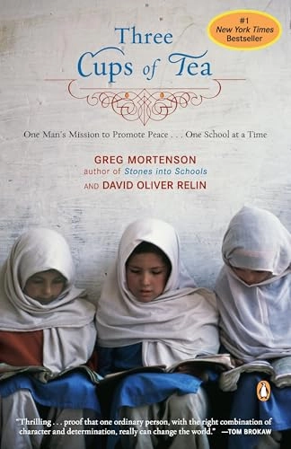 Three cups of tea : one man's mission to promote peace- one school at a time; Greg Mortenson; 2007