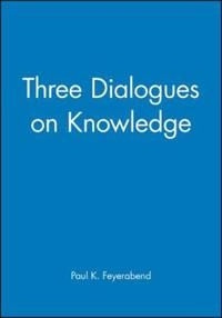 Three dialogues on knowledge; Paul Feyerabend; 1991