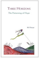 Three horizons  :  the patterning of hope; Bill Sharpe; 2013