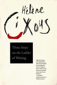 Three steps on the ladder of writing; Hélène Cixous; 1993