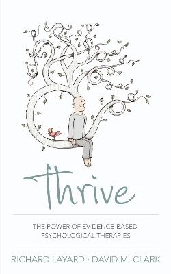 Thrive : the power of evidence-based psychological therapies; Richard Layard; 2014