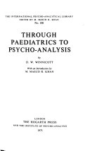 Through paediatrics to psycho-analysis; Donald Woods Winnicott; 1978