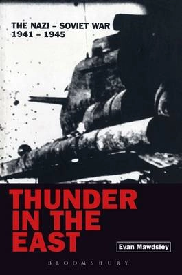 Thunder in the East : the Nazi-Soviet war, 1941-1945; Evan Mawdsley; 2007