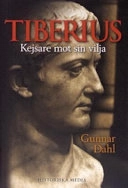 Tiberius : kejsare mot sin vilja; Gunnar Dahl; 2005