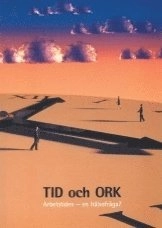 Tid och ork. Arbetstiden - en hälsofråga?; Maggie Miller; 2001